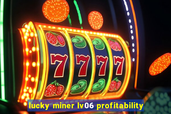 lucky miner lv06 profitability